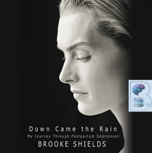 Down Came the Rain written by Brooke Shields performed by Brooke Shields on CD (Abridged)
